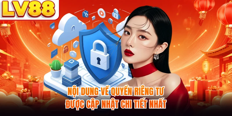 Nội dung về quyền riêng tư được cập nhật chi tiết nhất