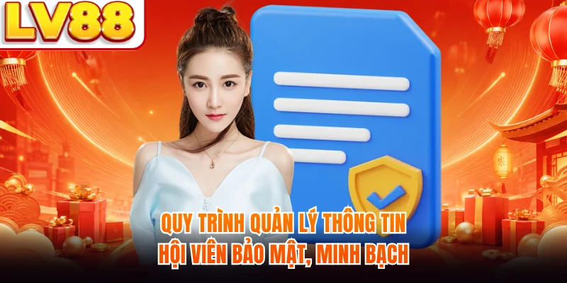 Quy trình quản lý thông tin hội viên bảo mật, minh bạch
