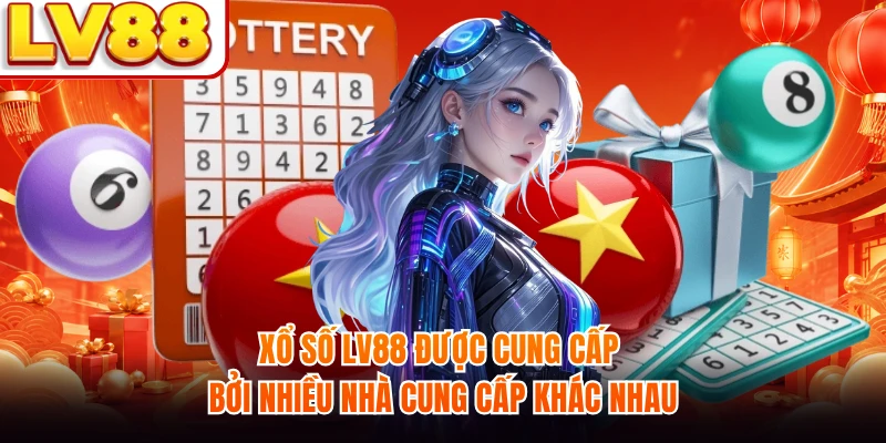 Xổ số LV88 được cung cấp bởi nhiều nhà cung cấp khác nhau